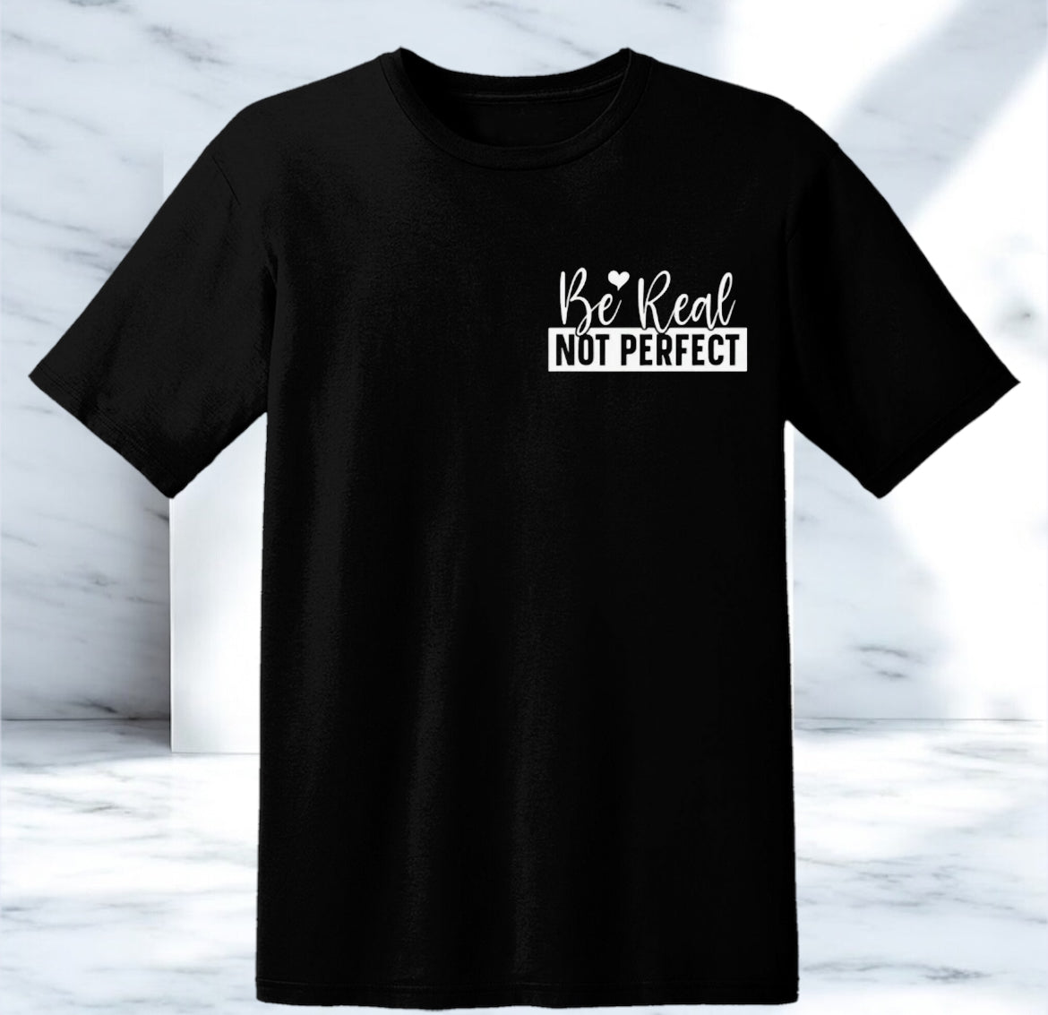 Be Real Not Perfect T-shirt / Transfer